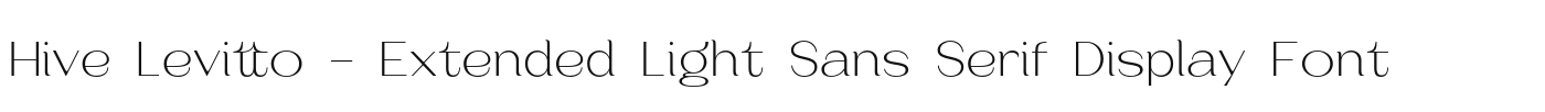 Hive Levitto – Extended Light Sans Serif Display Font font preview